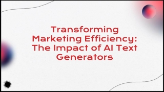 Transforming Marketing Efficiency The Impact of AI Text Generators