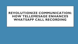 Revolutionize Communication How Tellemesage Enhances WhatsApp Call Recording