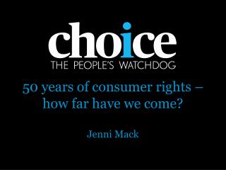 50 years of consumer rights – how far have we come? Jenni Mack