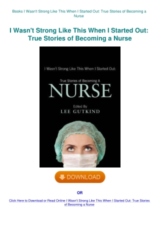 Books  I Wasn't Strong Like This When I Started Out True Stories of Becoming a Nurse