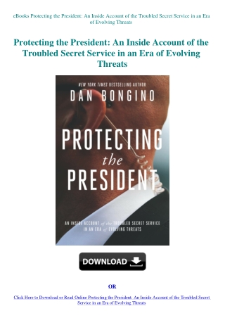 eBooks Protecting the President An Inside Account of the Troubled Secret Service in an Era of Evolvi
