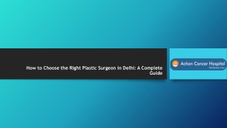 How to Choose the Right Plastic Surgeon in Delhi: A Complete Guide