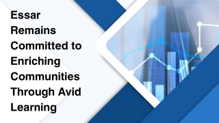 Essar Remains Committed to Enriching Communities Through Avid Learning