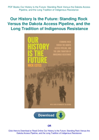 PDF Books Our History Is the Future Standing Rock Versus the Dakota Access Pipeline  and the Long Tr