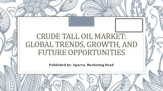 Crude Tall Oil Market: Regional Insights and Key Players Driving Growth
