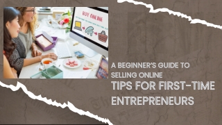 A Beginner’s Guide to Selling Online Tips for First-Time Entrepreneurs