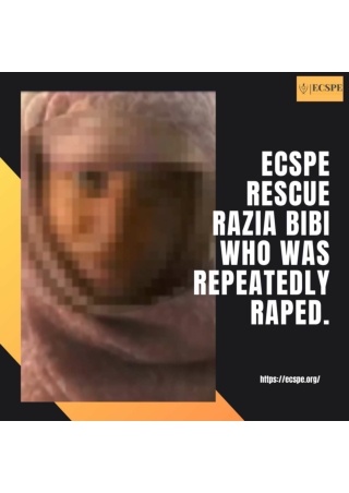 ECSPE Rescue Razia Bibi Who Was Repeatedly Raped.