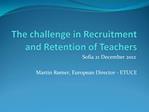 The challenge in Recruitment and Retention of Teachers