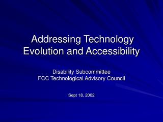 Addressing Technology Evolution and Accessibility