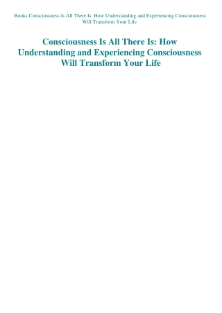 Books Consciousness Is All There Is How Understanding and Experiencing Consciousness Will Transform