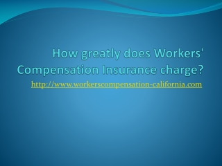 How greatly does Workers' Compensation Insurance charge