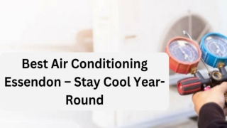 Best Air Conditioning Essendon – Stay Cool Year-Round