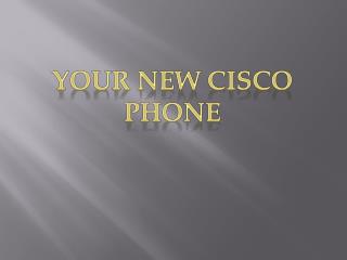 Your New Cisco Phone