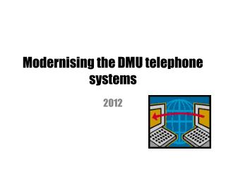 Modernising the DMU telephone systems