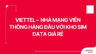 Viettel –  Nhà mạng viễn thông hàng đầu với kho sim data giá rẻ