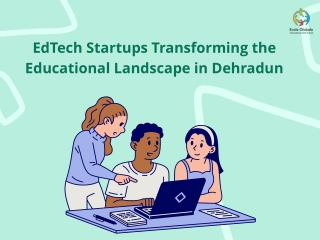 EdTech Startups Transforming the Educational Landscape in Dehradun