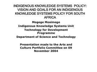 INDIGENOUS KNOWLEDGE SYSTEMS POLICY: VISION AND GOALS FOR AN INDIGENOUS KNOWLEDGE SYSTEMS POLICY FOR SOUTH AFRICA