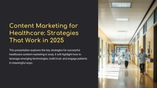 Content-Marketing-for-Healthcare-Strategies-That-Work-in-2025.pptx