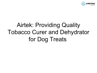 Airtek Providing Quality Tobacco Curer and Dehydrator for Dog Treats