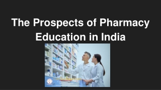 The Prospects of Pharmacy Education in India