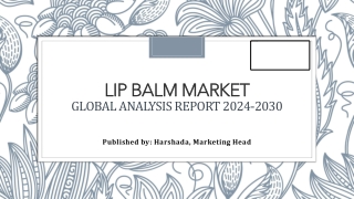 Lip Balm Market Share, Outlook, and Overview Trends | 2024-2030