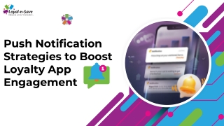 Push Notification Strategies to Boost Loyalty App Engagement