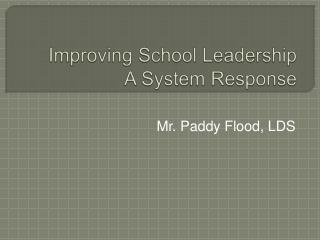Improving School Leadership A System Response
