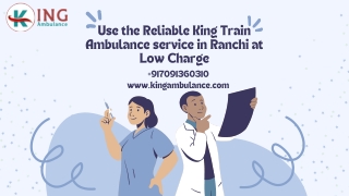 Book High-tech King Train Ambulance Services in Patna and Ranchi with Modern ICU Setup