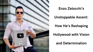 Enzo Zelocchi’s Unstoppable Ascent How He’s Reshaping Hollywood with Vision and Determination