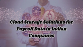Cloud Storage Solutions for Payroll Data in Indian Companies