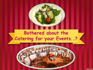 Bothered about the Catering for your Events..?