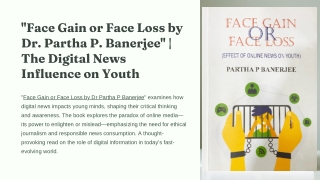 "Face Gain or Face Loss by Dr Partha P Banerjee" | The Digital News Influence on