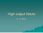 high output fistula