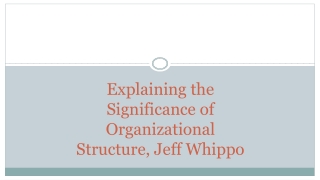 Explaining the Significance of Organizational Structure, Jeff Whippo