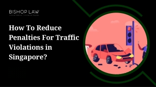 How To Reduce Penalties For Traffic Violations in Singapore?