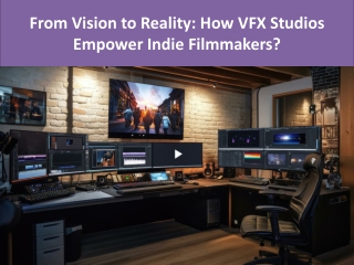 From Vision to Reality How VFX Studios Empower Indie Filmmakers