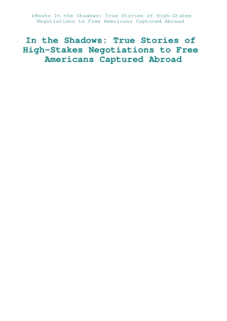 eBooks In the Shadows True Stories of High-Stakes Negotiations to Free Americans Captured Abroad