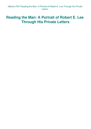 eBooks PDF Reading the Man A Portrait of Robert E. Lee Through His Private Letters