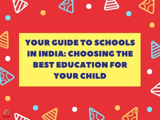 Your Guide to Schools in India Choosing the Best Education for Your Child
