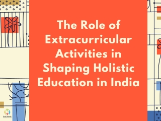 The Role of Extracurricular Activities in Shaping Holistic Education in India