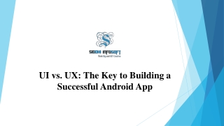 UI vs. UX The Key to Building a Successful Android App