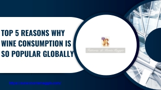 Top 5 Reasons Why Wine Consumption is So Popular Globally