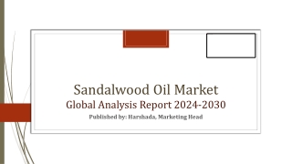 Sandalwood Oil Market Share, Trends and Overview in Dynamics | 2024-2030