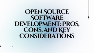 Open Source Software Development Pros, Cons, and Key Considerations