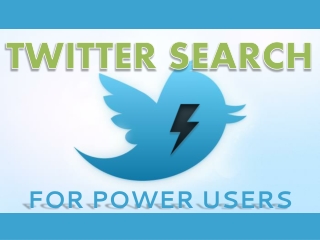 Twitter Search for Power Users