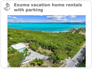 Exuma vacation home rentals with parking