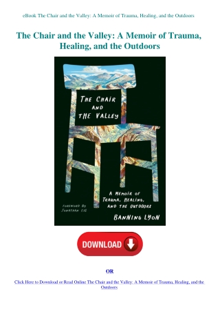 eBook The Chair and the Valley A Memoir of Trauma  Healing  and the Outdoors