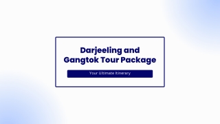 Darjeeling and Gangtok Tour Package - Your Ultimate Itinerary