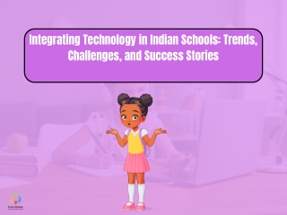 Integrating Technology in Indian Schools Trends, Challenges, and Success Stories