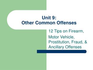 Unit 9: Other Common Offenses